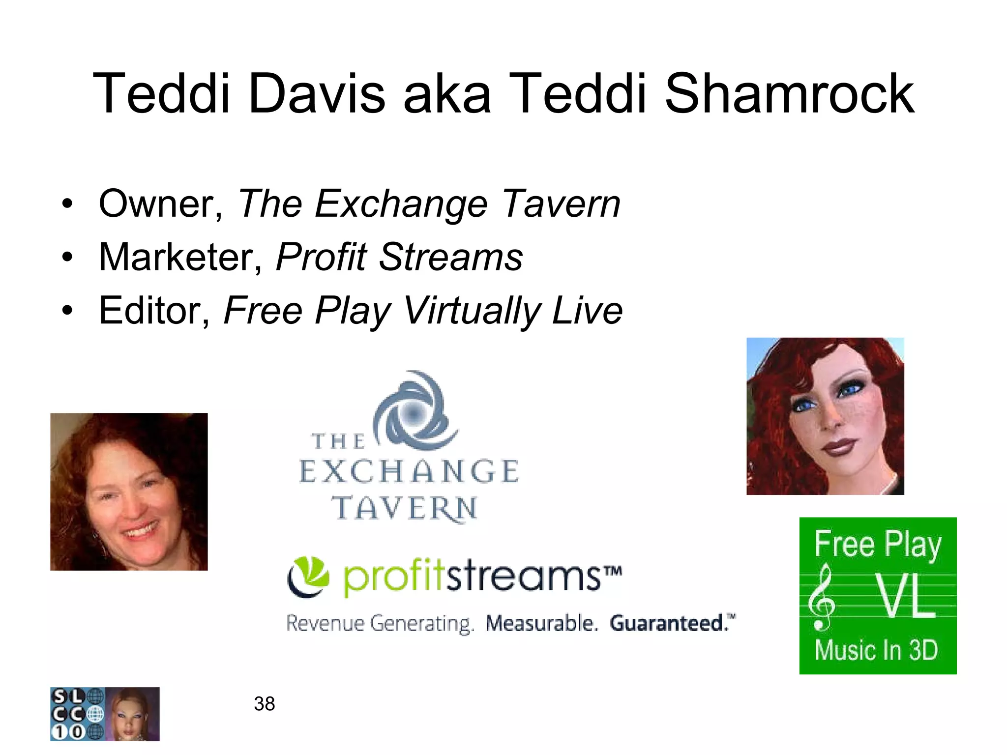Teddi Davis aka Teddi Shamrock Owner,  The Exchange Tavern Marketer,  Profit Streams Editor,  Free Play Virtually Live 