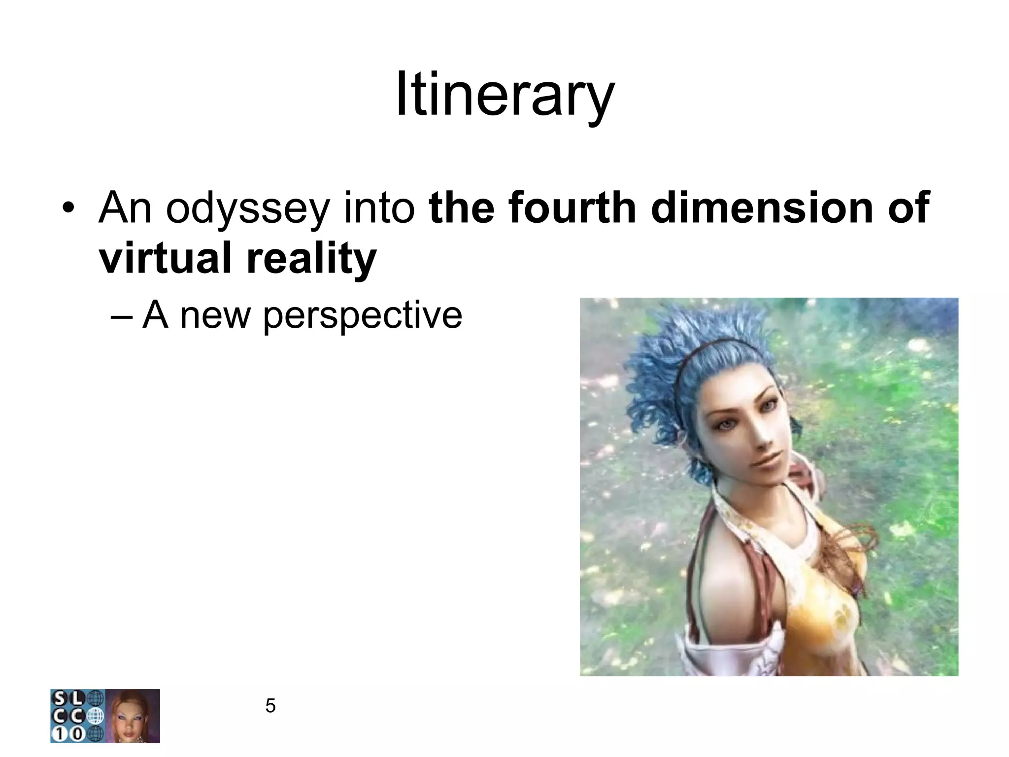 Itinerary An odyssey into  the fourth dimension of virtual reality A new perspective 