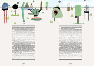 who chose the themes. For me, it was very stimulating and helpful, and              “And all the hyperlinks are there,” adds Manchester, referring to
has made me more methodical in how I prepare the show. I said to my-          the “further reading” links each theme includes.
self, “If these people need this information, I have to work hard on it.”           The next step was a structure that made exploring the themes
      “I don’t intervene much in the concepts they bring out. I react,        fun. That quite literally evolved from the idea of relating each topic to
but I don’t interfere, because it’s their concept, their project.”            a cute microorganism, creating a playful cartoon landscape of winso-
      “I’ve been in communications for 13 years and I did about eight         me characters representing the themes. The critters and their world
years of purely Web stuff,” says Manchester. “I saw all kinds of expe-        were crafted by Spanish artist/designer Martin Allais, and an evoca-
rimental sites that unfortunately were often based on cool graphics,          tive yet unobtrusive soundscape was added by Simon Williams.
nice visuals and a small idea—no substance. So the goal was to grab                 The completed realm of Globologos wasn’t the final product, but
good substance and make a nice, experiential site which had that              really just the beginning. Interesting artwork was submitted for most
candy-coated approach where you want to dive in and have what                 themes, including the fascinating subculture photos of Louis-Tho-
Jacques calls an ‘initiatory voyage,’ where you get lost and learn stuff.”    mas Pelletier’s hilarious short film for “Self-Indulgence” and Julien
      “We want to trick the consumer. People see it and say, wow,             Vallée’s confounding yet delightful animated clip for “Insanity.”
that’s just a great Flash site, but all of a sudden, they’re confronted             Some themes, however, offer only a “submit artwork” link, and
with these thought-provoking texts.”                                          it’s there that the real purpose of globologos.com becomes clear. Its
      “Nobody would ever expect this project to see the light of day,         not just their website, it’s theirs and yours and everyone’s.
as there’s no economic value or purpose, no payoff other than just                  “We kind of want it to be another form of Wikipedia,” says Man-
giving content back to the Web. That’s why I’m so happy about Sid             chester, “where people can contribute to the themes, send artwork
Lee Collective having the vision to back me up on this.”                      and new links, and build up this community-based thing. What we
      The initial challenge was distilling Languirand’s wide-ranging and      need now is a way to communicate that, to get it out in the open.”
expansive ideas to their essence, and dividing them into a series of themes         A good start in that respect are public, in-the-flesh events. “We
on the human experience, each defined by a single word—Action,                created this evening at the SAT (Societé des Arts Technologiques,
Hope, Chronos, Adaptation, Consumption, Destiny and 14 more.                  in Montreal). All the local directors and a couple of artists got to-
      The name “Globologos” means “a world of ideas and meaning,”             gether—it was very organic and fresh. We’d like to have it be part of
and the meaning of each word is taken very seriously. “A lot of people        a couple of different festivals. We’re trying to export this little group
just grab a word, take the first level of meaning and use that to sell        and see how other, international artists can graft themselves to it. It’s
something,” says Manchester.                                                  one of those things where you’ve planted it, you hope it grows and
      Not so with Globologos. “Each word could have a ten-page docu-          adds up, and we’re already seeing that.”
ment attached, but we wanted it to be concise, for the Web format. That             “I don’t want to give the impression that we have all the knowled-
was a challenge for Jean-François Alain, who condensed all the texts.”        ge, that we know about everything,” says Languirand. “We know
      “Of course we’re not covering the subjects entirely,” says Langui-      about some things here and there, but please, if you have something
rand, “but the major things are there, and they can be useful tools to        to say, say it. Express yourself!”
get people thinking.”




                                 GLOBOLOGOS                                                                   GLOBOLOGOS
                                    - 8 -                                                                       - 9 -
 