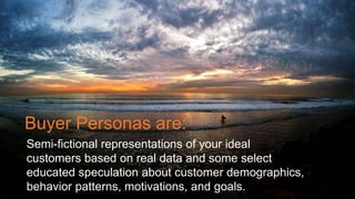#SLCHUG
Semi-fictional representations of your ideal
customers based on real data and some select
educated speculation about customer demographics,
behavior patterns, motivations, and goals.
Buyer Personas are:
 