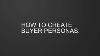 #SLCHUG
HOW TO CREATE
BUYER PERSONAS.
 