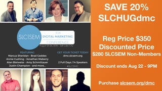 #SLCHUG
SAVE 20%
SLCHUGdmc
Reg Price $350
Discounted Price
$280 SLCSEM Non-Members
Discount ends Aug 22 - 9PM
Purchase slc...