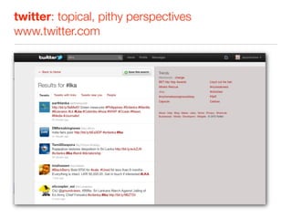 twitter: topical, pithy perspectives
www.twitter.com
 