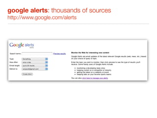 google alerts: thousands of sources
http://www.google.com/alerts
 