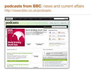 podcasts from BBC: news and current affairs
http://www.bbc.co.uk/podcasts
 