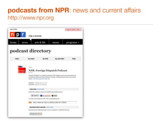 podcasts from NPR: news and current affairs
http://www.npr.org
 