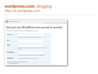 wordpress.com: blogging
http://si.wordpress.com
 