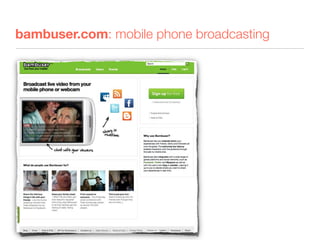 bambuser.com: mobile phone broadcasting
 