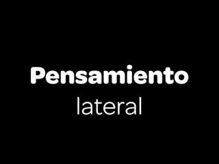 Pensamiento
   lateral
 