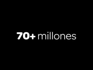 70+ millones
 