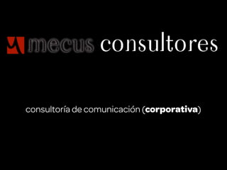 consultores

consultoría de comunicación (corporativa)
 