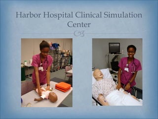 Harbor Hospital Clinical Simulation
             Center
               
 