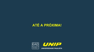 ATÉ A PRÓXIMA!
 