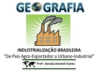 INDUSTRIALIZAÇÃO E URBANIZAÇÃO DO BRASIL