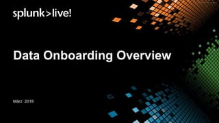 Data Onboarding Overview
März 2018
 