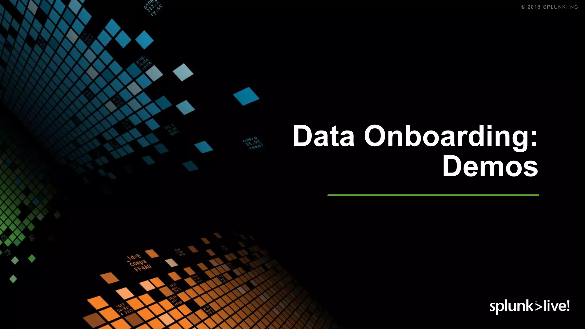 Data Onboarding:
Demos
 