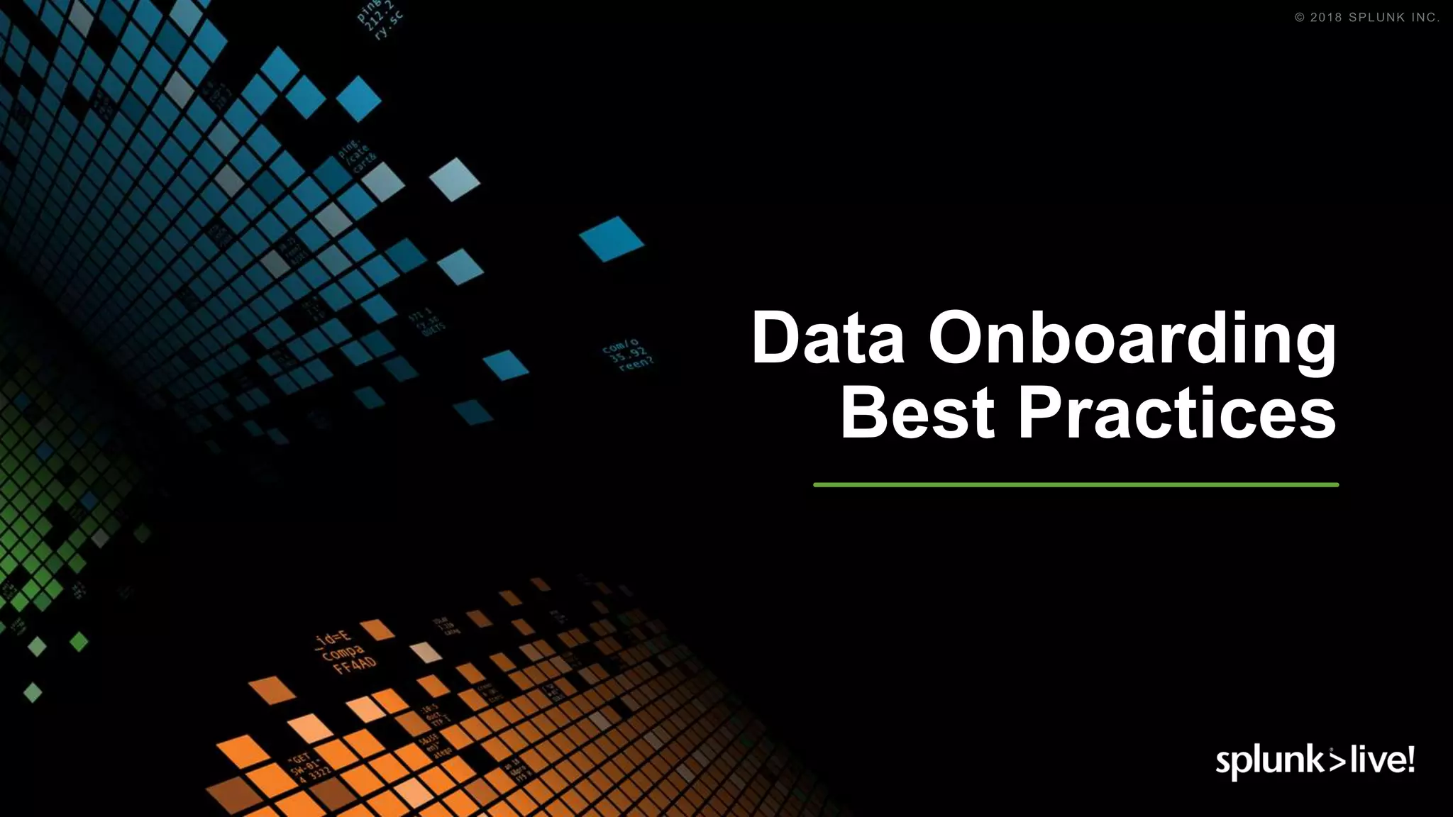 Data Onboarding
Best Practices
 