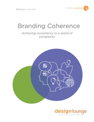 Branding Coherence
Achieving consistency in a world of
complexity
White paper | August 2012
 