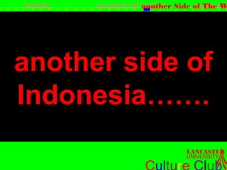 A little bit about Indonesia - Culture Club - Lancaster University - March 2008