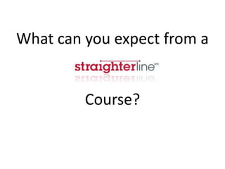 What can you expect from a


         Course?
 