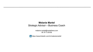 Melanie Martel
Strategic Advisor – Business Coach
melanie.martel@medethera.com
06 78 13 69 68
https://www.linkedin.com/in/...