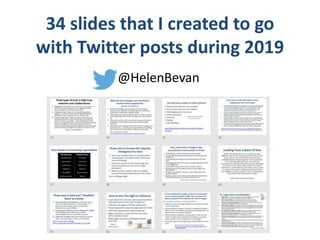 34 slides that I created to go
with Twitter posts during 2019
@HelenBevan
 