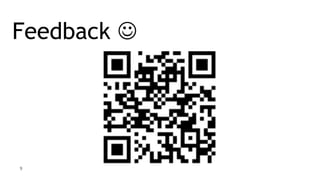 Feedback 
9
 