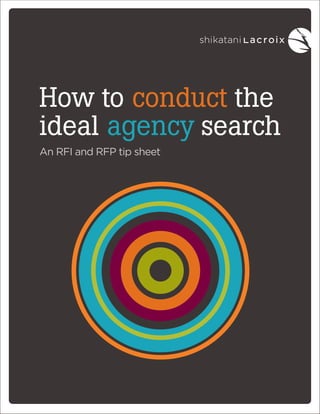How to conduct the
ideal agency search
An RFI and RFP tip sheet

 