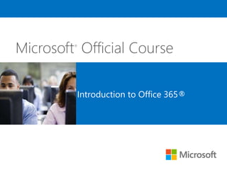 Microsoft®
Official Course
Introduction to Office 365®
 