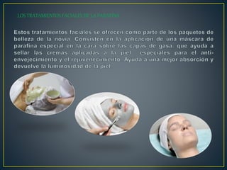 LOS TRATAMIENTOS FACIALES DE LA PARAFINA
 
