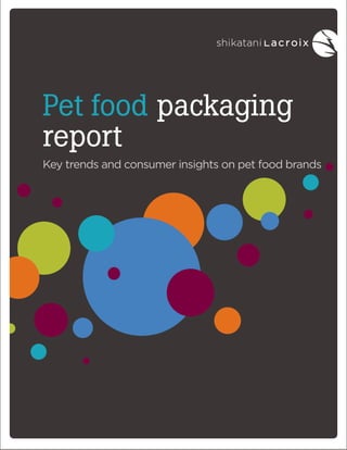 Pet food packaging
report
Key trends and consumer insights on pet food brands

 