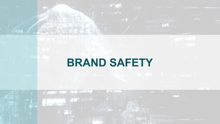 BRAND SAFETY
 