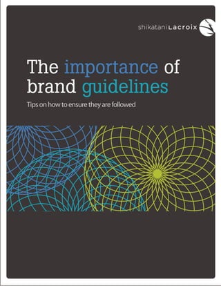 The importance of
brand guidelines
Tips on how to ensure they are followed

 