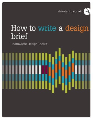 White paper | March 2012
How to write a design
brief
TeamClient Design Toolkit
 