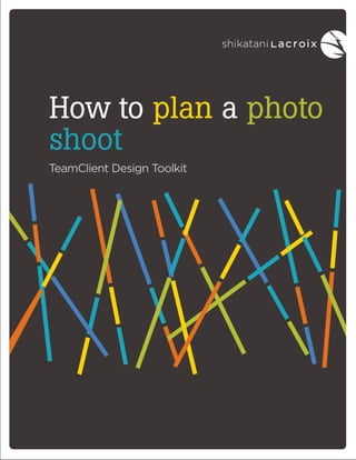 White paper | March 2012
How to plan a photo
shoot
TeamClient Design Toolkit
 
