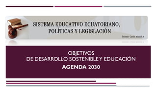 OBJETIVOS
DE DESARROLLO SOSTENIBLEY EDUCACIÓN
AGENDA 2030
 