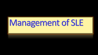Management of SLE
 