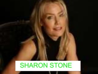 SHARON STONE

 