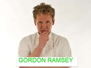 GORDON RAMSEY

 