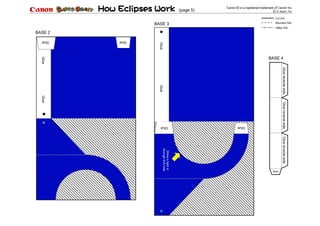 Shinealightin
throughthishole.
GlueGlue
BASE 2
BASE 3
BASE 4
Gluereverseside.Gluereverseside.Gluereverseside.
Glue
GlueGlueGlue
GlueGlue
Glue
Cut line
Mountain fold
Valley fold
(page 5)
Canon is a registered trademark of Canon Inc.R
D Japan, Inc..
 