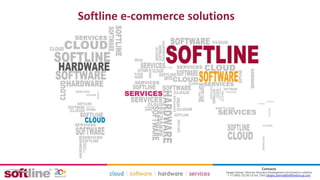 Softline e-commerce solutions
Contacts
Sergey Zverev, Director Business Development eCommerce solution
Т +7 (495) 232 00 23 ext. 2565 Sergey.Zverev@SoftlineGroup.com
 