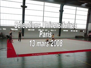 Sélections Universitaires Paris 13 mars 2008 