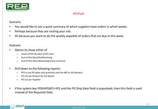 PO List
Scenario
• You already know the product or supplier and would like a list of purchase orders.
• Or for a given pro...