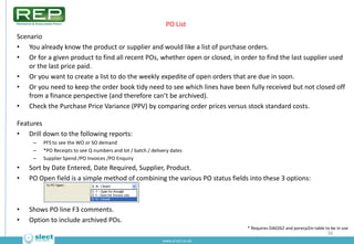 PO Search
Scenario
• Similar to PO List, but you initially do not know the product or supplier. So you need to enter a
   ...