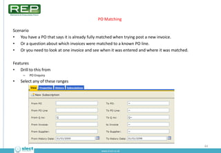 PO Details Audit – Value Changes*


  Scenario
  • As a purchasing manager you would like to know what recent changes have...