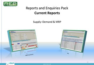Reports and Enquiries Pack
    Current Reports

    Supply–Demand & MRP




                             11
          www....