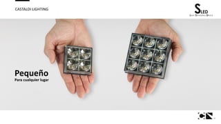 4
CASTALDI LIGHTING
Pequeño
Para cualquier lugar
 