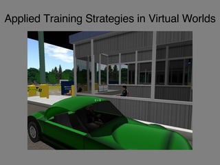 Applied Training Strategies in Virtual Worlds 