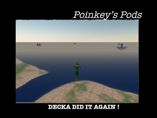 Poinkey’s Pods DECKA DID IT AGAIN ! 