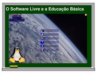 O Software Livre e a Educação Básica
 